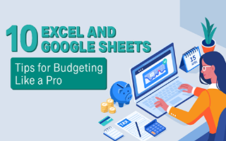 10 Excel and Google Sheets Tips for Budgeting Like a Pro