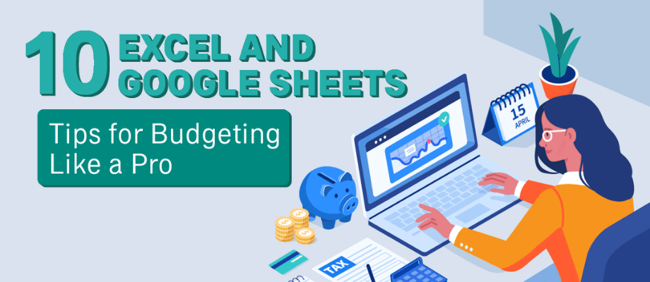 10 Excel and Google Sheets Tips for Budgeting Like a Pro