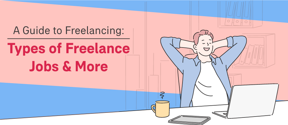 A Guide to Freelancing: Types of Freelance Jobs & More