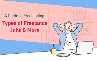 A Guide to Freelancing: Types of Freelance Jobs & More