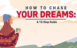 How to Chase Your Dreams: A 12-Step Guide