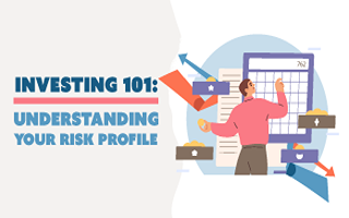 Investing 101: Understanding Your Risk Profile