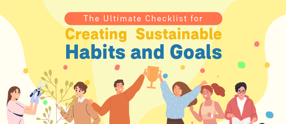 The Ultimate Checklist for Creating Sustainable Habits and Goals