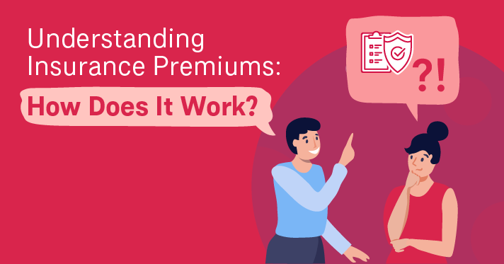 Understanding Insurance Premiums: How Does It Work?