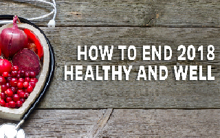 Why wait until 2019 to start taking steps to a healthier, better you? Here are tips to help you end this year healthy and well.